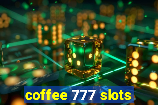 coffee 777 slots